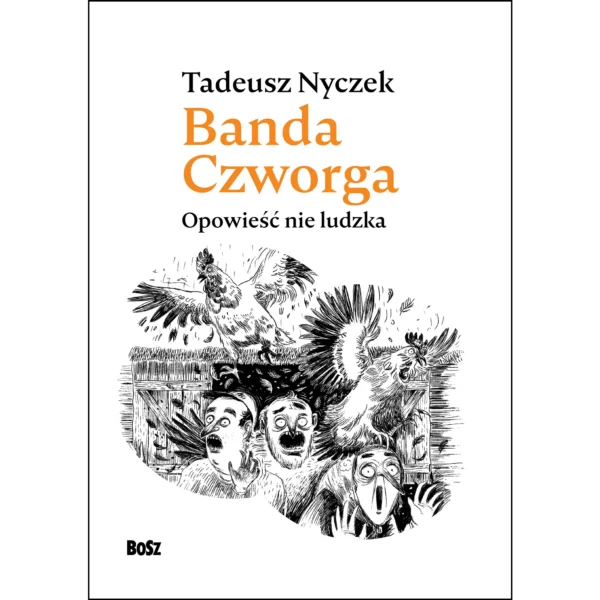 Banda Czworga. Opowieść nie ludzka Banda Czworga. Opowieść nie ludzka