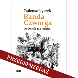 Banda Czworga. Opowieść nie ludzka_przedsprzedaż