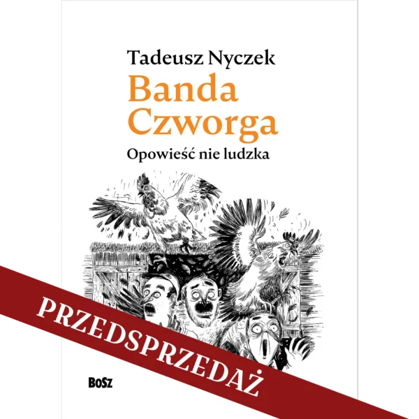 Banda Czworga. Opowieść nie ludzka_przedsprzedaż Banda Czworga. Opowieść nie ludzka_przedsprzedaż
