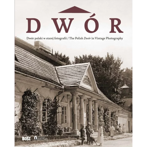 Dwór polski w starej fotografii