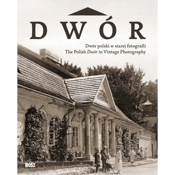 Dwór polski w starej fotografii